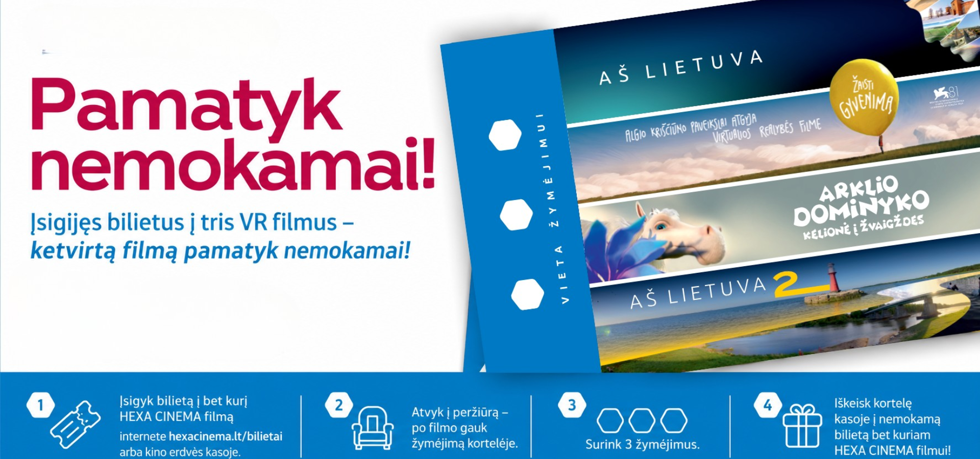 „Hexa Cinema“ lojalumo žaidimo reklaminis baneris. VR kino žiūrovai kviečiami rinkti 3 apsilankymų žymėjimus ir ketvirtą virtualios realybės filmo peržiūrą gauti nemokamai. Baneryje vaizduojami VR filmų kadrai, lojalumo kortelė ir informacija apie „Hexa Cinema“ kino erdves Vilniuje, Kaune, Klaipėdoje, Šiauliuose ir Palangoje.
